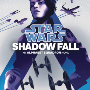 STAR WARS: ALPHABET SQUADRON #2: Shadow Fall (Hardcover edition) STAR WARS: ALPHABET SQUADRON #2: Shadow Fall (Hardcover edition)