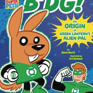 DC SUPER PETS #21: B’DG: The Origin of the Green Lantern’s Alien Pal