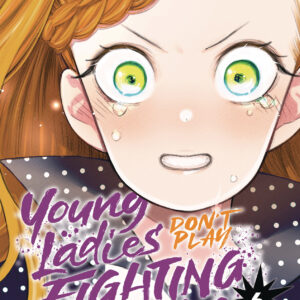 YOUNG LADIES DON’T PLAY FIGHTING GAMES GN #6