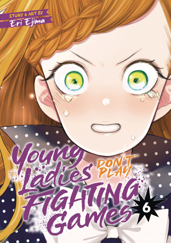YOUNG LADIES DON’T PLAY FIGHTING GAMES GN #6