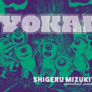 YOKAI: SHIGERU MIZUKIS SUPERNATURAL PARADE (HC)