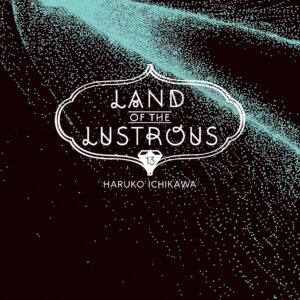 LAND OF THE LUSTROUS GN #13