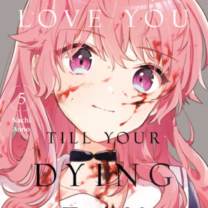 I WANT TO LOVE YOU TILL YOUR DYING DAY GN #5