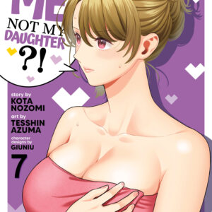 YOU LIKE ME NOT MY DAUGHTER GN #7