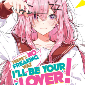 THERE’S NO FREAKING WAY LOVER UNLESS LIGHT NOVEL #7