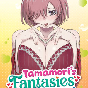 TAMAMORI’S FANTASIES NEVER STOP GN #3