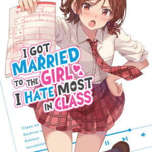 I GOT MARRIED TO THE GIRL I HATE MOST CLASS (LNVL) #1