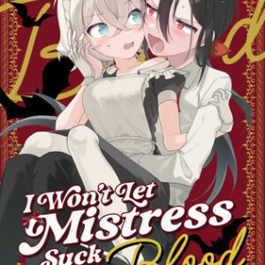 I WON’T LET MISTRESS SUCK MY BLOOD GN #1