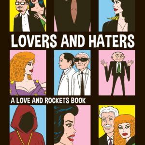 LOVERS AND HATERS: A LOVE AND ROCKETS BOOK Gilbert Hernandez