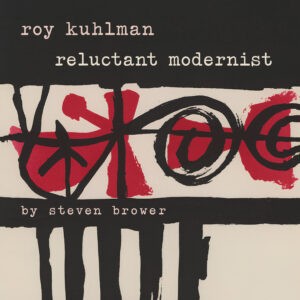 ROY KUHLMAN: RELUCTANT MODERNIST TP Steven Brower