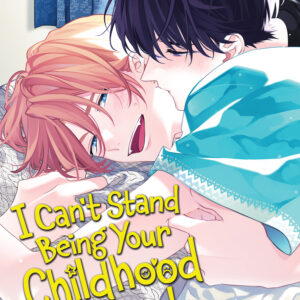 I CAN’T STAND BEING YOUR CHILDHOOD FRIEND GN #2