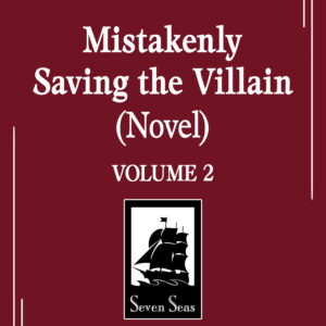 MISTAKENLY SAVING THE VILLAIN NOVEL #2