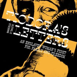 TIODORA’S LETTERS: AN ENSLAVED WOMAN’S FIGHT FOR F Marcelo D Salete TIODORA’S LETTERS: AN ENSLAVED WOMAN’S FIGHT FOR F Marcelo D Salete