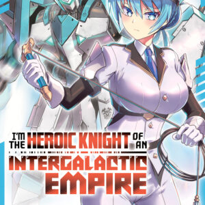 I’M THE HEROIC KNIGHT OF INTERGALACTIC EMPIRE LNVL #2