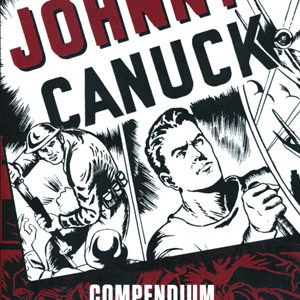 JOHNNY CANUCK COMPENDIUM 1942-1946
