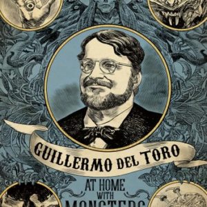 GUILLERMO DEL TORO: AT HOME WITH MONSTERS (HC)