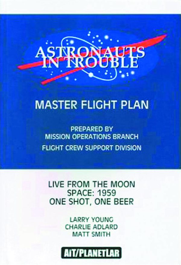 ASTRONAUTS IN TROUBLE TP: MASTER FLIGHT PLAN: Live From the Moon/Space: 1959/One Shot One Beer