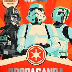 STAR WARS PROPAGANDA: A History of Persuasive Art in the Galaxy