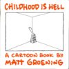 CHILDHOOD IS HELL (MATT GROENING)