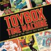 TOYBOX TIME MACHINE (HC): A Catalogue of the Coolest Toys Never Made – NM