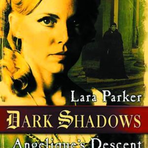 DARK SHADOWS NOVEL #1: Angelique’s Descent