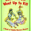 JACK & JILL WENT UP TO KILL: A Book of Zombie Nursery Rhymes