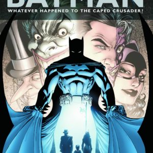BATMAN TP: WHATEVER HAPPENED TO THE CAPED CRUSADER