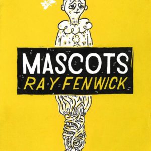MASCOTS (HC: RAY FENWICK)