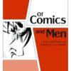 OF COMICS & MEN CULTURAL HIST AMERICAN COMIC BOOKS #99: Hardcover edition