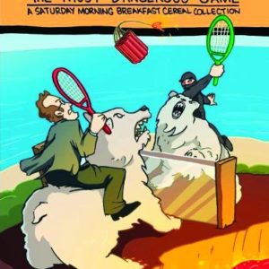 MOST DANGEROUS GAME: A Saturday Morning Breakfast Cereal Collection