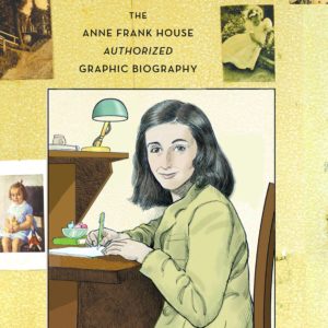 ANNE FRANK HOUSE AUTHORIZED GRAPHIC BIOGRAPHY