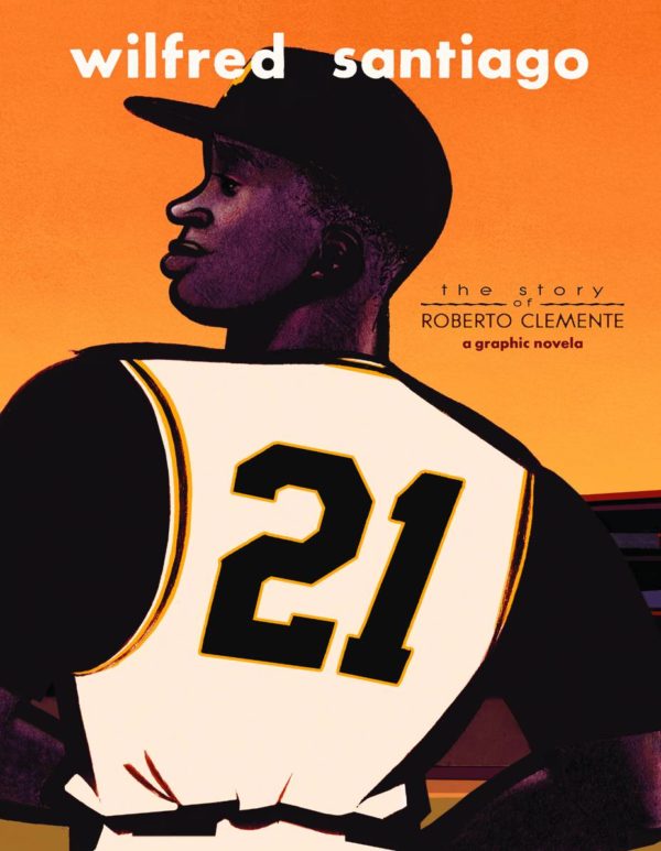 21: THE STORY OF ROBERTO CLEMENTE #99: Hardcover edition