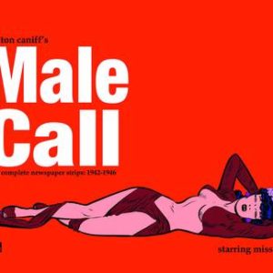 MILTON CANIFF’S MALE CALL: COMPLETE 1942-1946