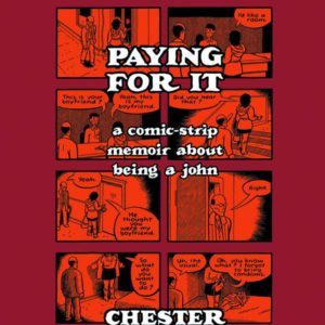 PAYING FOR IT (CHESTER BROWN)