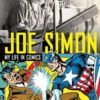 JOE SIMON: MY LIFE IN COMICS #99: Hardcover edition