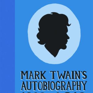 MARK TWAIN’S AUTOBIOGRAPHY 1910-2010 (HC)