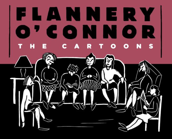 FLANNERY O’CONNOR: THE CARTOONS (HC)