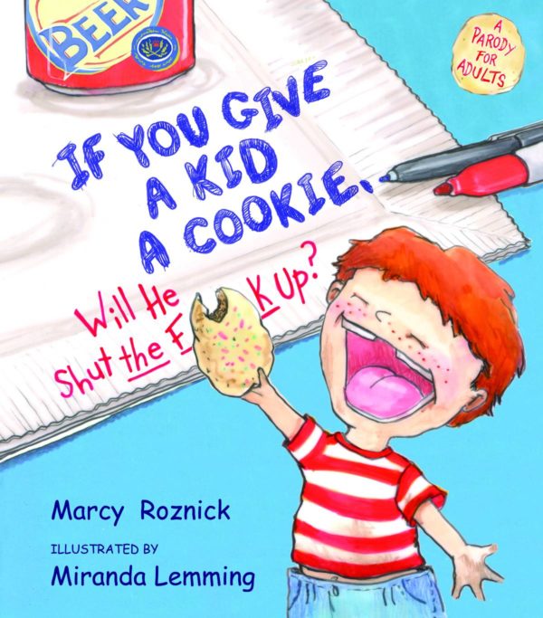 IF YOU GIVE A KID A COOKIE WILL HE SHUT THE F**KUP