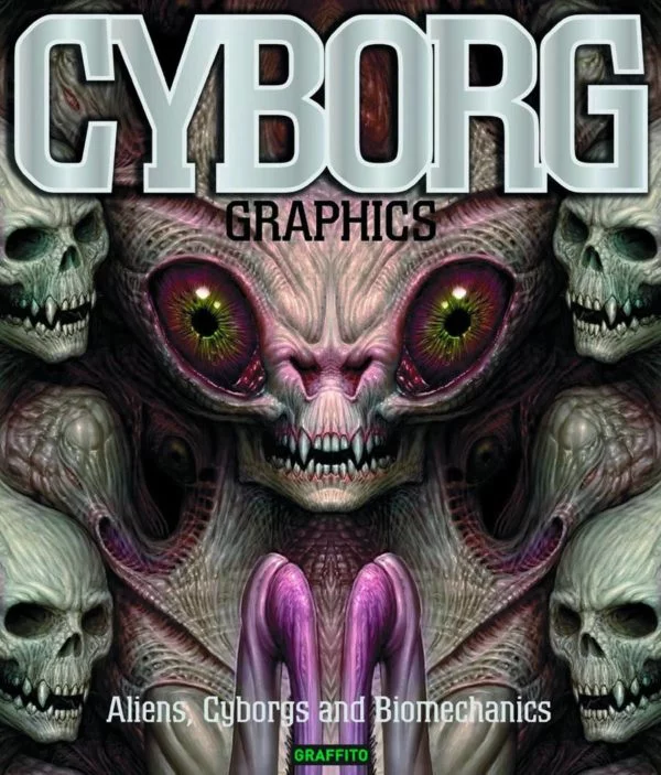 CYBORG GRAPHICS: BIOMECHANICS CYBORGS AND ALIENS