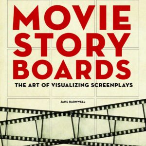 MOVIE STORY BOARDS: ART VISUALIZING SCREENPLAYS HC