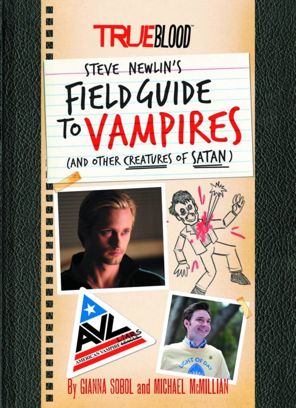 TRUE BLOOD: STEVE NEWLINS FIELD GUIDE TO VAMPIRES