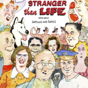 STRANGER THAN LIFE: CARTOONS COMICS 1970-2013