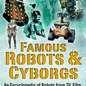 FAMOUS ROBOTS-CYBORGS ENCYCLOPEDIA TV FILM COMICS