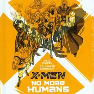 X-MEN: NO MORE HUMANS OGN #99: Hardcover edition