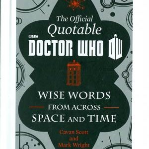 QUOTABLE DOCTOR WHO WISE WORDS ACROSS TIME & SPACE