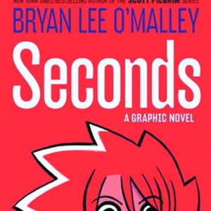 SECONDS GN (BRYAN LEE O’MALLEY)