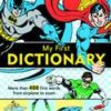 DC SUPER HEROES: MY FIRST DICTIONARY (HC)