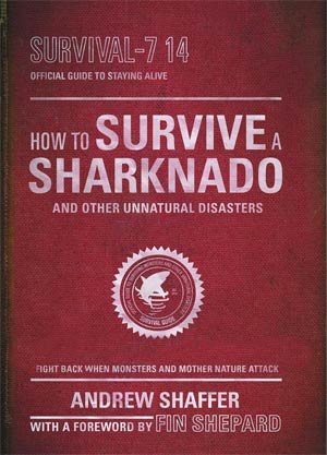 HOW TO SURVIVE SHARKNADO & OTHER UNNATURAL DISASTE