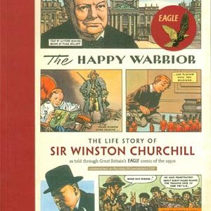 HAPPY WARRIOR: LIFE STORY OF SIR WINSTON CHURCHILL