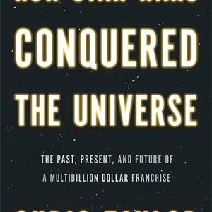 HOW STAR WARS CONQUERED THE UNIVERSE